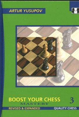 Artur Yusupov - Boost Your Chess 3, Inbunden