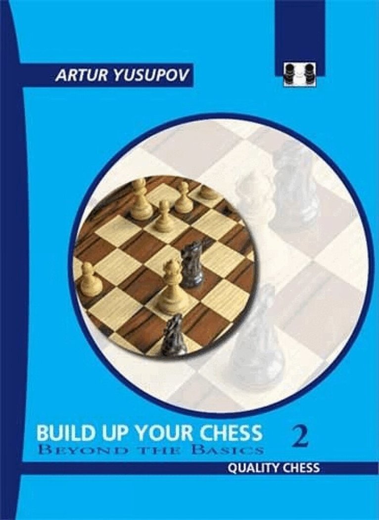 Artur Yusupov - Build Up Your Chess 2, Inbunden