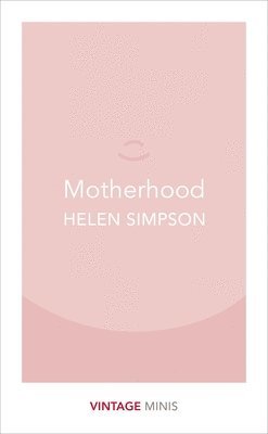 Helen Simpson - Motherhood, Häftad