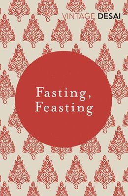 Anita Desai - Fasting, Feasting, Häftad