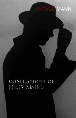 Thomas Mann - Confessions Of Felix Krull, Häftad