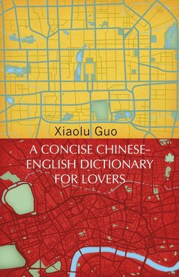 Xiaolu Guo - Concise Chinese-English Dictionary for Lovers, Häftad