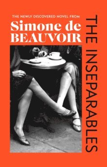 Simone de Beauvoir - The Inseparables, Inbunden