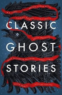 bokomslag Classic Ghost Stories: Spooky Tales from Charles Dickens, H.G. Wells, M.R. James and many more