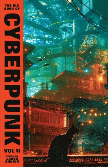 Various, Jared Shurin - Big Book of Cyberpunk Vol. 2, Inbunden