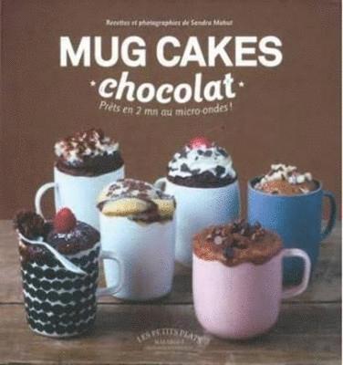 Sandra Mahut - Mug Cakes: Chocolate, Inbunden