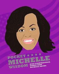 bokomslag Pocket Michelle Wisdom: Wise and inspirational words from Michelle Obama