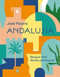 bokomslag Andalusia: Recipes from Seville and beyond