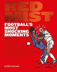 bokomslag Red Mist: Football's Most Shocking Moments