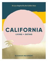 bokomslag California: Living + Eating