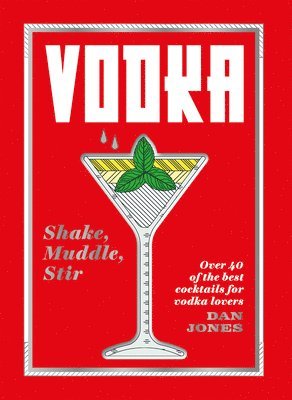 bokomslag Vodka: Shake, Muddle, Stir