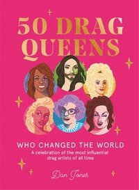 bokomslag 50 Drag Queens Who Changed the World