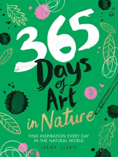 Lorna Scobie - 365 Days of Art in Nature, Häftad