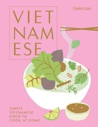 bokomslag Vietnamese: Simple Vietnamese Food to Cook at Home