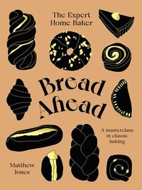 bokomslag Bread Ahead: The Expert Home Baker