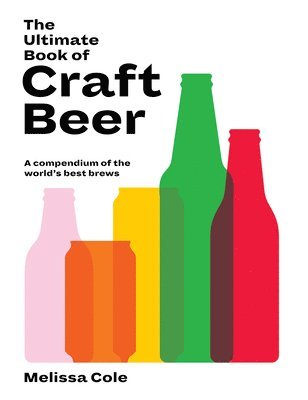 Melissa Cole - Ultimate Book of Craft Beer, Inbunden