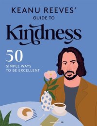 bokomslag Keanu Reeves' Guide to Kindness