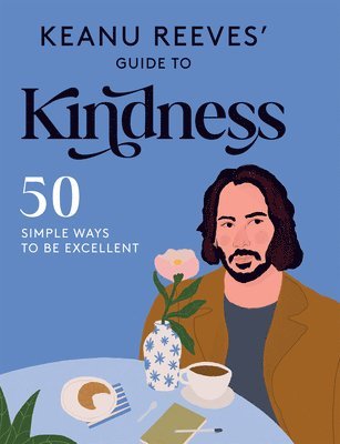 Keanu Reeves' Guide to Kindness 1