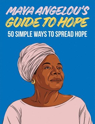 Maya Angelou's Guide to Hope 1