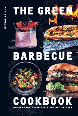 Martin Nordin - Green Barbecue Cookbook, Inbunden