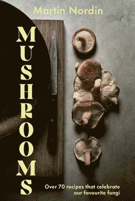 Martin Nordin - Mushrooms, Inbunden