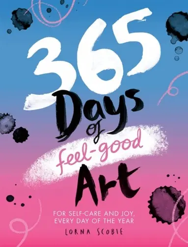 Lorna Scobie - 365 Days of Feel-good Art, Häftad
