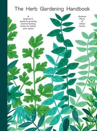 bokomslag The Herb Gardening Handbook