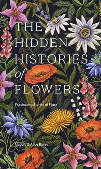 bokomslag The Hidden Histories of Flowers