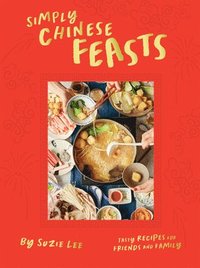 bokomslag Simply Chinese Feasts: Tasty Recipes for Friends and Family