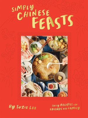 Suzie Lee - Simply Chinese Feasts, Inbunden