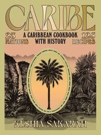 bokomslag Caribe: A Caribbean Cookbook with History