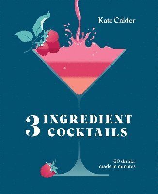 Kate Calder - Three Ingredient Cocktails, Inbunden