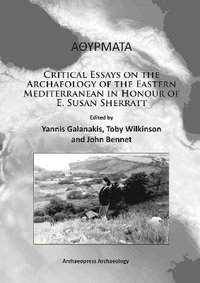 bokomslag Athyrmata: Critical Essays on the Archaeology of the Eastern Mediterranean in Honour of E. Susan Sherratt