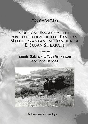 Athyrmata: Critical Essays on the Archaeology of the Eastern Mediterranean in Honour of E. Susan Sherratt 1