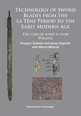 bokomslag Technology of Sword Blades from the La Tène Period to the Early Modern Age