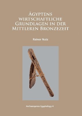 bokomslag gyptens wirtschaftliche Grundlagen in der mittleren Bronzezeit