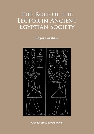 Roger Forshaw - Role of the Lector in Ancient Egyptian Society, Häftad
