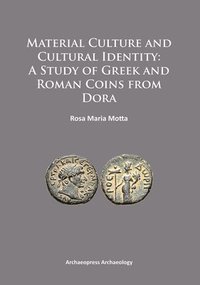 bokomslag Material Culture and Cultural Identity: A Study of Greek and Roman Coins from Dora