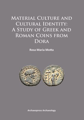 bokomslag Material Culture and Cultural Identity: A Study of Greek and Roman Coins from Dora