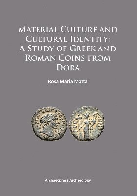 Material Culture and Cultural Identity: A Study of Greek and Roman Coins from Dora 1