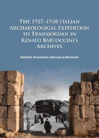 bokomslag The 19271938 Italian Archaeological Expedition to Transjordan in Renato Bartoccinis Archives