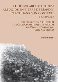 bokomslag décor architectural artuqide en pierre de Mardin placé dans son contexte regional