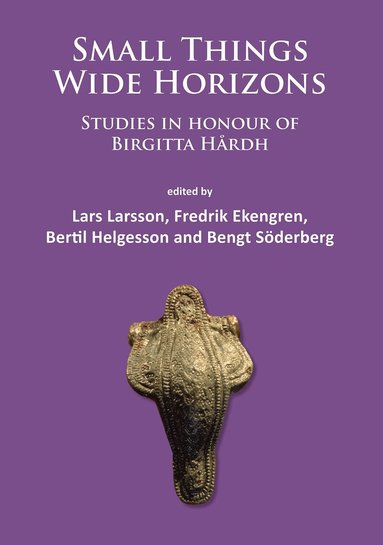 Lars Larsson, Fredrik Ekengren, Bertil Helgesson - Small Things – Wide Horizons, Häftad