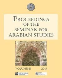 bokomslag Proceedings of the Seminar for Arabian Studies Volume 45 2015