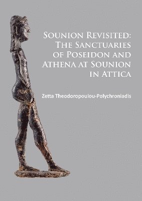 Sounion Revisited: The Sanctuaries of Poseidon and Athena at Sounion in Attica 1