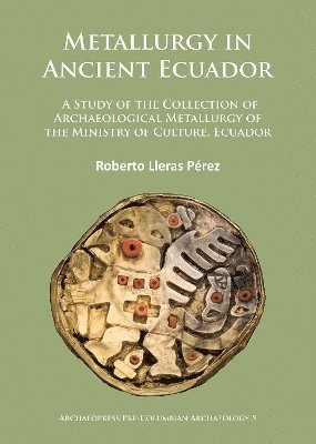 bokomslag Metallurgy in Ancient Ecuador