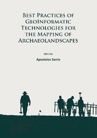 bokomslag Best Practices of GeoInformatic Technologies for the Mapping of Archaeolandscapes