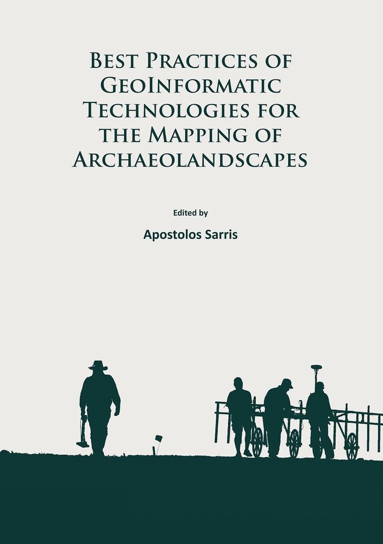 Apostolos Sarris - Best Practices of GeoInformatic Technologies for the Mapping of Archaeolandscapes, Häftad