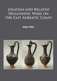 bokomslag Gnathia and related Hellenistic ware on the East Adriatic coast