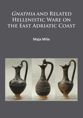 bokomslag Gnathia and related Hellenistic ware on the East Adriatic coast